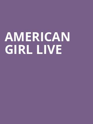 American Girl Live, Baum Walker Hall, Fayetteville