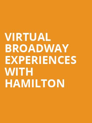 Virtual Broadway Experiences with HAMILTON, Virtual Experiences for Fayetteville, Fayetteville