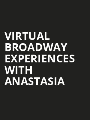 Virtual Broadway Experiences with ANASTASIA, Virtual Experiences for Fayetteville, Fayetteville