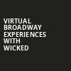 Virtual Broadway Experiences with WICKED, Virtual Experiences for Fayetteville, Fayetteville