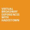 Virtual Broadway Experiences with HADESTOWN, Virtual Experiences for Fayetteville, Fayetteville