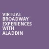 Virtual Broadway Experiences with ALADDIN, Virtual Experiences for Fayetteville, Fayetteville