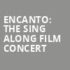 Encanto The Sing Along Film Concert, Walmart AMP, Fayetteville
