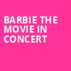 Barbie The Movie In Concert, Walmart AMP, Fayetteville
